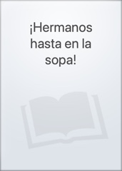 ¡Hermanos hasta en la sopa! Image Cover
