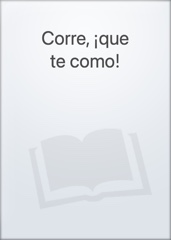 Corre, ¡que te como! Image Cover