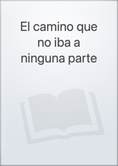 El camino que no iba a ninguna parte Image Cover